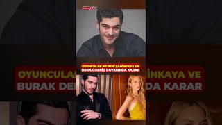Burak Deniz&#39;in Nilperi Şahinkaya’nın şikayeti üzerine açılan  kamu davasında karar çıktı