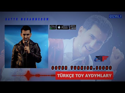 Batyr Muhammedow — saylama Toy aydymlary (TURKISH COVER 5.song)