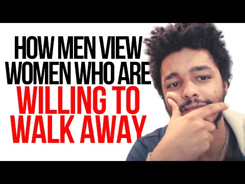 How Men View Women Who Are Willing To Walk Away