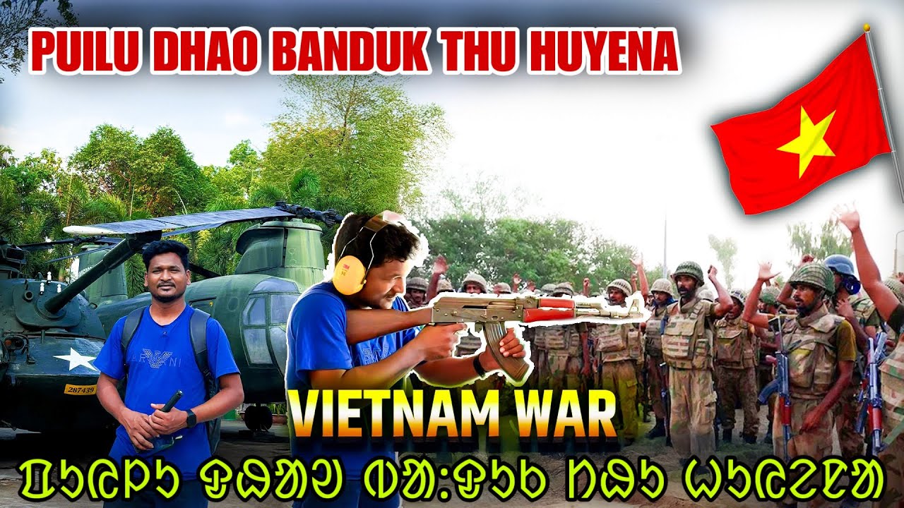 PUILU DHAO BANDUK THU HUYENA|| VIETNAM WAR STORY 