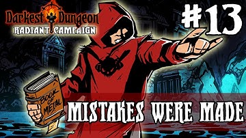 Darkest Dungeon Season 2 - MISTAKES WERE MADE - Episode 13