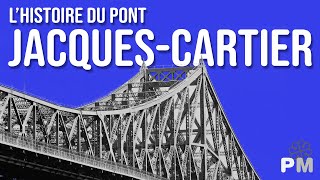 L&#39;Histoire du Pont Jacques cartier