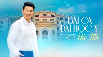 BÀI CA ĐẠI HỌC Y HN | VIỆT TÚ | Kỉ Niệm 120 Năm Thành Lập Trường ĐHYHN 1902-2022