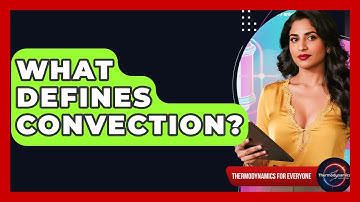 What Defines Convection? - Thermodynamics For Everyone