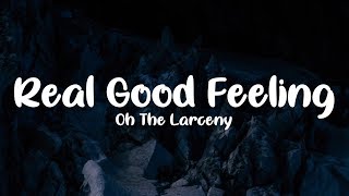 Oh The Larceny - Real Good Feeling (Lyrics) Resimi