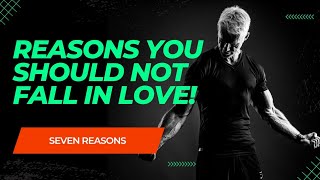 Reasons Not to Fall in Love| Seven Reasons Not to Fall in Love| Why We Should Not Fall in Love