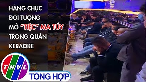 Hàng chục đối tượng mở "tiệc" ma túy trong quán karaoke