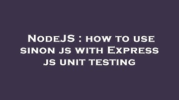 NodeJS : how to use sinon js with Express js unit testing