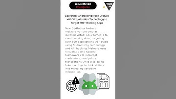 Godfather Android Malware Evolves with Virtualization Technology to Target 500+ Banking, Crypto Apps