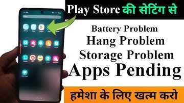 Play Store Hidden Setting to Fix Battery Problem, Hang Problem, Storage Problem, Apps Problem 2023