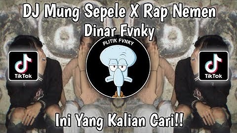 Dj Mung Sepele X Rap Nemen By Dinar Fvnky Viral Tiktok Terbaru 2023 Yang Kalian Cari!!