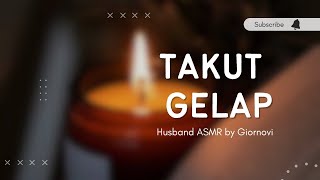 Takut Gelap | Husband ASMR | Indonesia