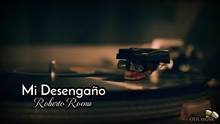 Mi Desengaño - Roberto Roena (Letra)