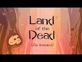 Land of the dead fan animated