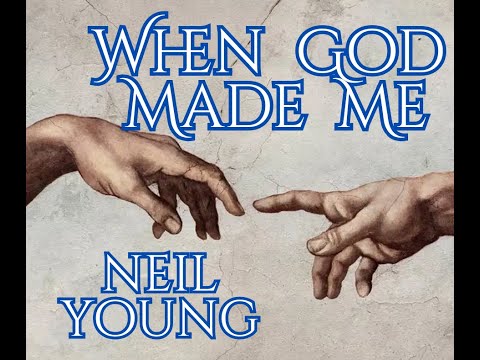 When God Made Me by Neil Young with lyrics)