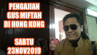 FULL ||Pengajian gus Miftah terbaru di Hong Kong