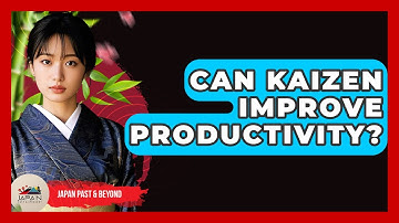 Can Kaizen Improve Productivity? - Japan Past and Present