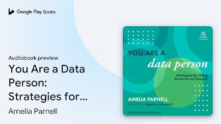 You Are a Data Person: Strategies for Using… by Amelia Parnell · Audiobook preview