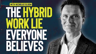 Hybrid Work Is Here to Stay But You're Doing It Wrong | Dr. Nicholas Bloom Explains