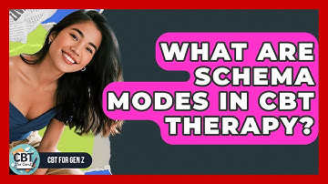 What Are Schema Modes In CBT Therapy? - CBT for Gen Z