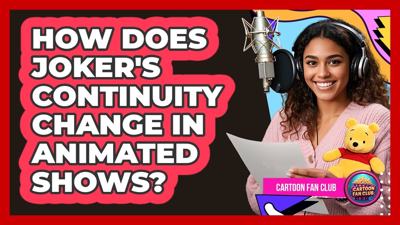 How Does Joker's Continuity Change In Animated Shows? - Cartoon Fan Club