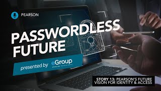 Pearson’s Future Vision: Passwordless, Zero Trust &amp; AI (13/15)