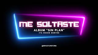 Me soltaste