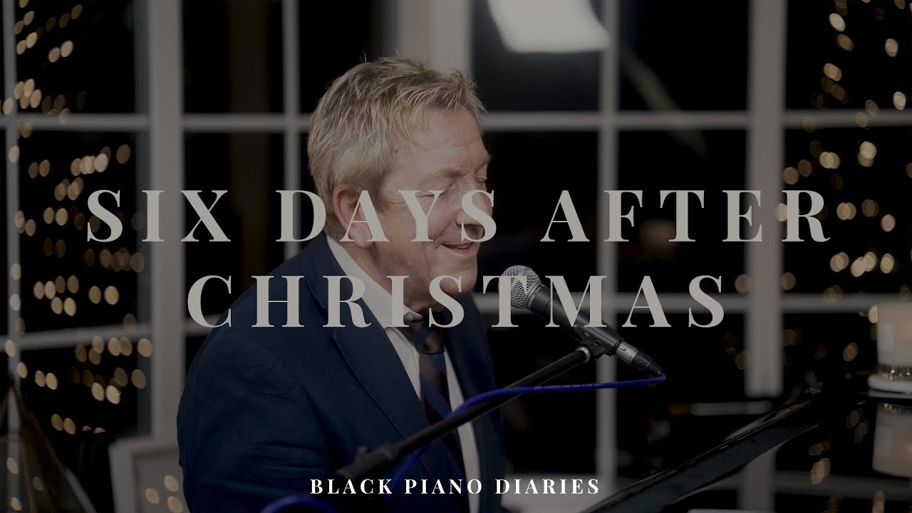 Six Days After Christmas - Chris Eaton | Black Piano Diaries