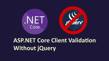 ASP.NET Core Client Validation Without jQuery