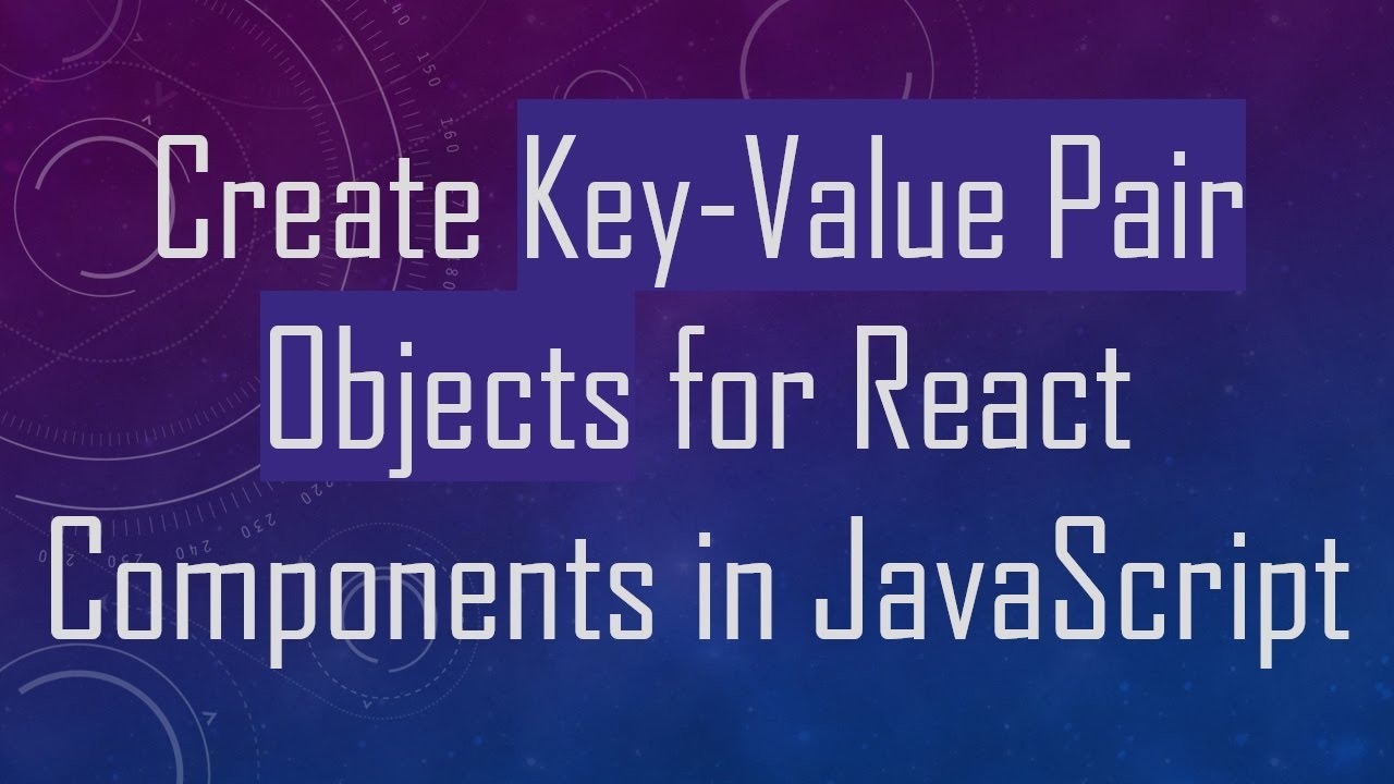 create-key-value-pair-objects-for-react-components-in-javascript-youtube