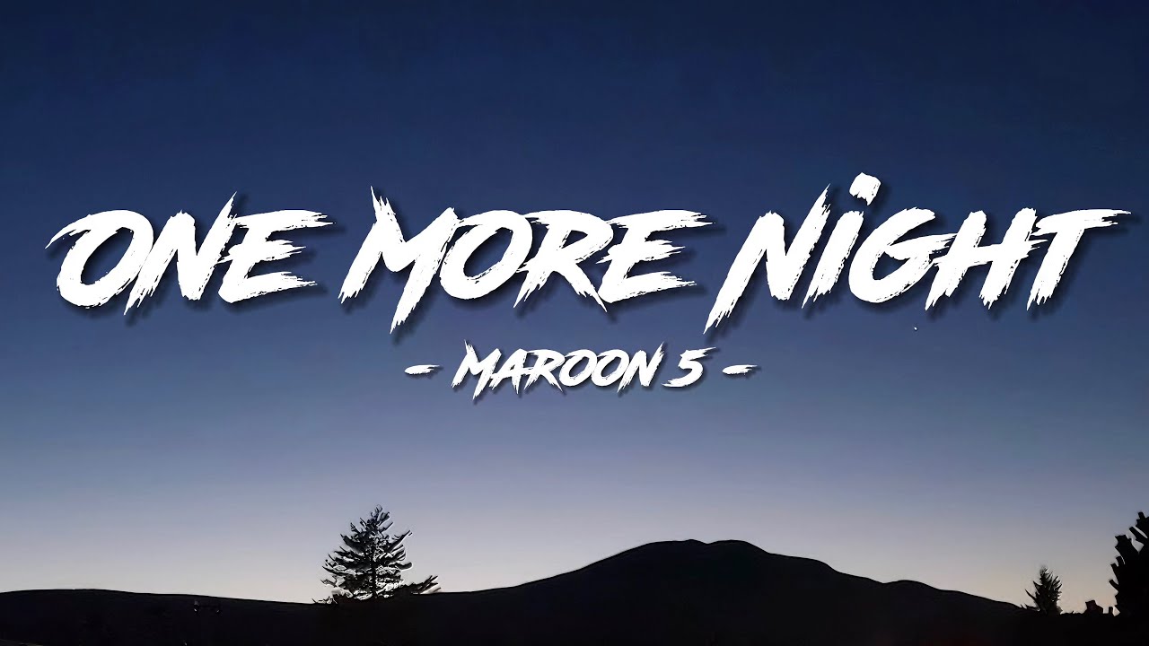 Maroon 5 - One More Night (Lyrics / Lyric Video)