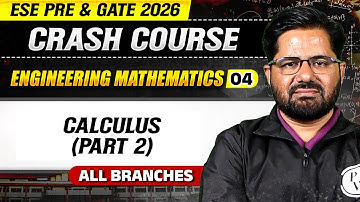 Engineering Mathematics 04 : Calculus ( Part 2 ) | All Branches | ESE Pre & GATE 2026 Crash Course