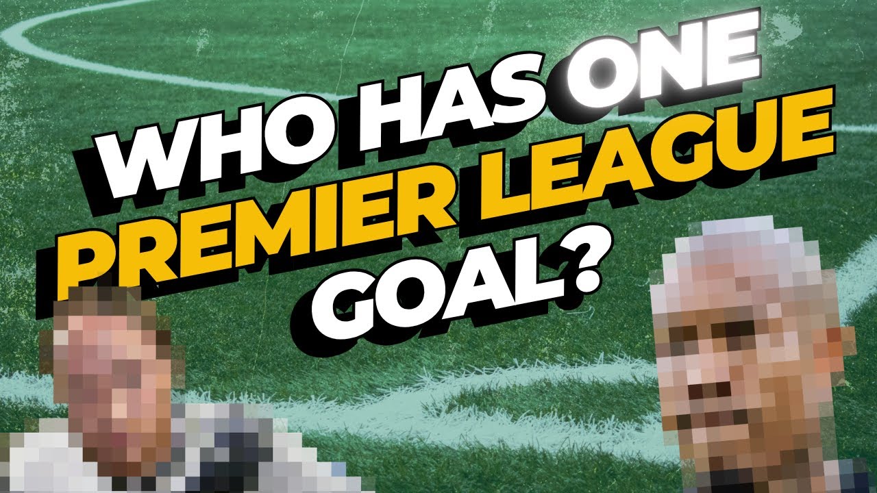 Can You Name These One-Goal Premier League Players?