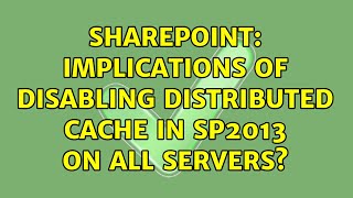 Sharepoint: Implications of disabling distributed cache in SP2013 on all servers?