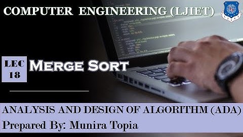 Lec-18_Merge Sort| Analysis and Design of Algorithm | Computer Engineering