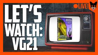 VG21 - Lets Watch LIVESTREAM!