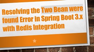 Resolving the Two Bean were found Error in Spring Boot 3.x with Redis Integration