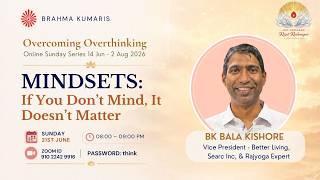Live - Over Coming Over thinking I Mindsets : If You Don't Mind it it Doen't Matter I BK Bala Kishor