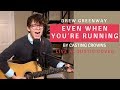 Even When You Re Running Casting Crowns Live Acoustic Cover By Drew Greenway mp3