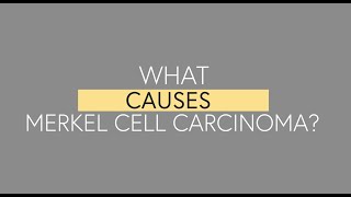 What Causes Merkel Cell Carcinoma?