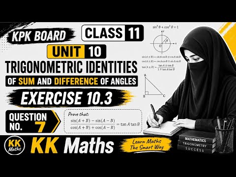 KPK Board Class 11 Math Unit 10 Trigonometric Identities of Sum  Difference Ex 10.3 Q 7 @KKMaths777 