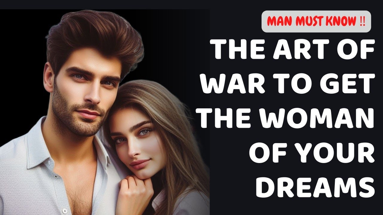 THE ART OF WAR TO GET THE WOMAN OF YOUR DREAMS - YouTube