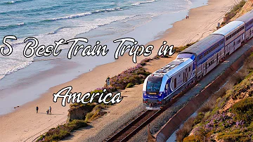 5 Best Train Trips in America