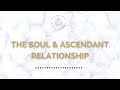 🌟The Soul & Ascendant Relationship  | Excerpt Teaching 🌟
