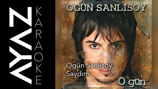 Ogün Sanlısoy - Saydım Akustik Karaoke