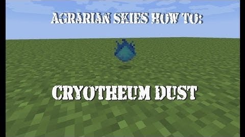 Agrarian Skies How to : Cryotheum Dust