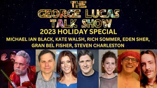 George Lucas Talk Show 2023 Holiday Special w/ Michael Ian Black, Kate Walsh, Eden Sher, Rich Sommer