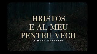 Simona Gherasim (Epure) - Hristos e-al meu pentru vecii // lyric video // cover