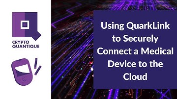 Using QuarkLink to Securely Connect a Medical Device to the Cloud