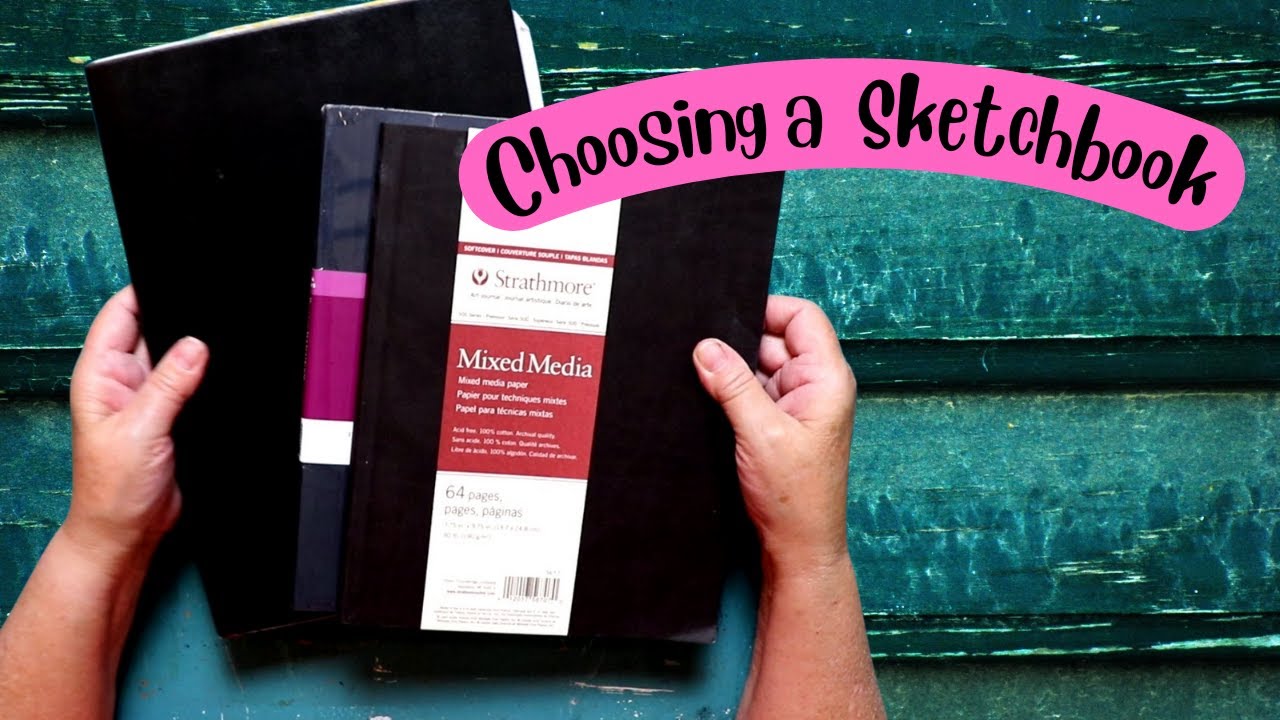 Choosing a Sketchbook - Strathmore Mixed Media, or Stillman and